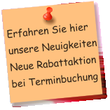 Erfahren Sie hier unsere Neuigkeiten Neue Rabattaktion bei Terminbuchung