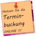 Nutzen Sie die Termin-buchung ONLINE !!!